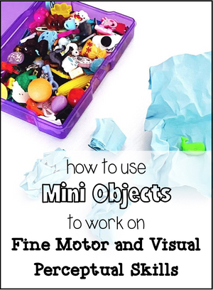 How to Use Mini Objects to work on Fine Motor and Visual Perceptual Skills