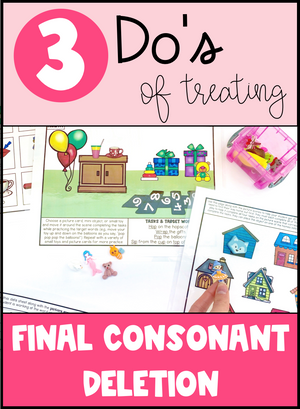 The 3 do's of treating final consonant deletion